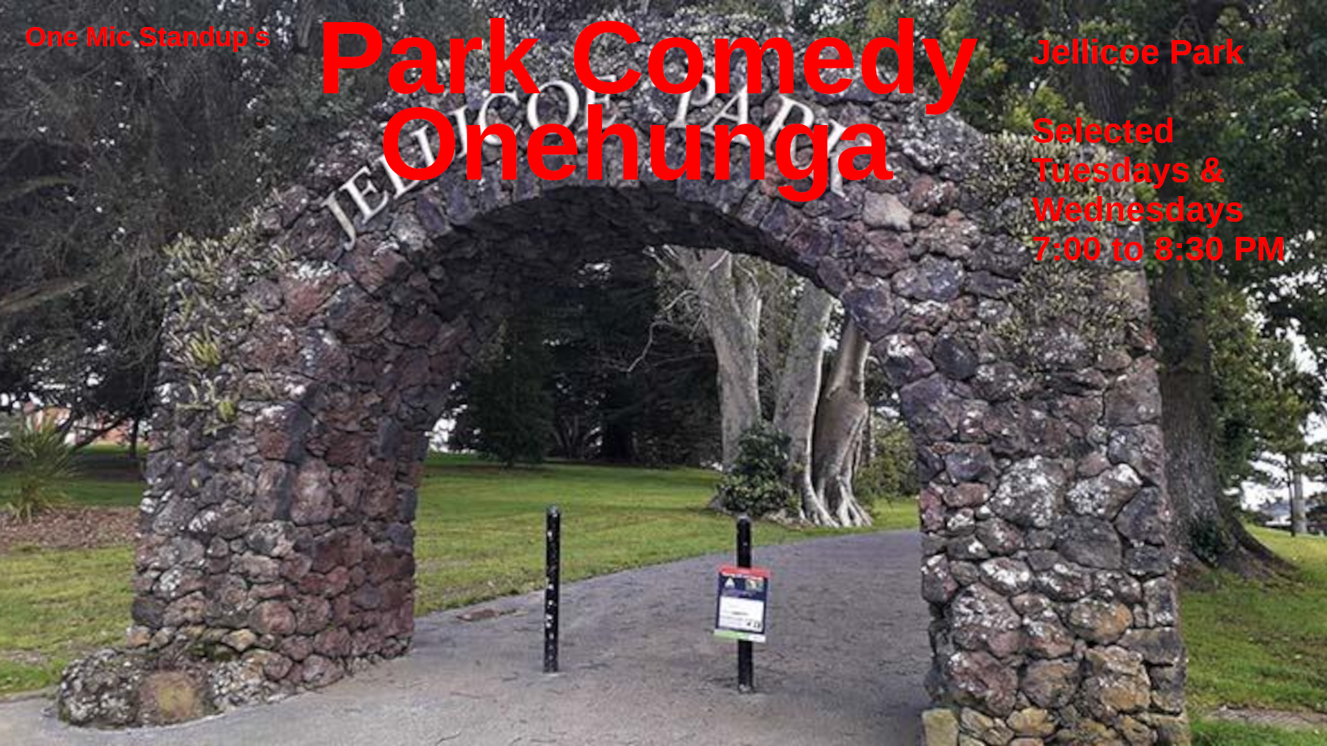 A stone arch with the words "One Mic Stand-up;s Park Comedy Jellicoe Park selected Tuesdays and Thursdays 7 to 8:30 PM
