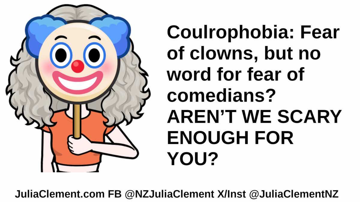 A woman holding a clown mask. Text: Coulrophobia: Fear of clowns But no word for fear of comedians? AREN’T WE SCARY ENOUGH FOR YOU?