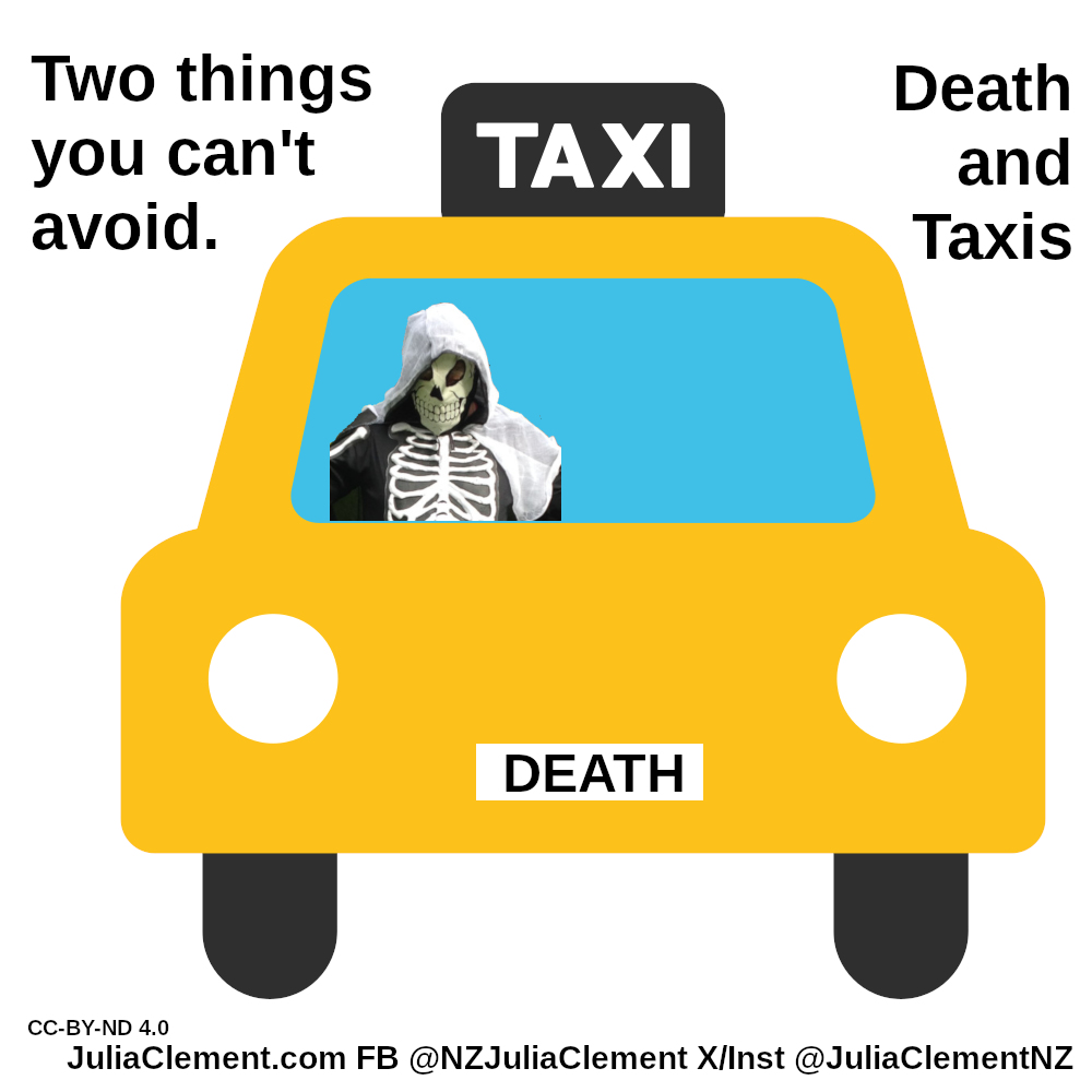 A yellow taxi with the Grin Reaper in the driver's seat. The number plate of the taxi reads "DEATH". Text: Two things you can't avoid ... Death and Taxis.