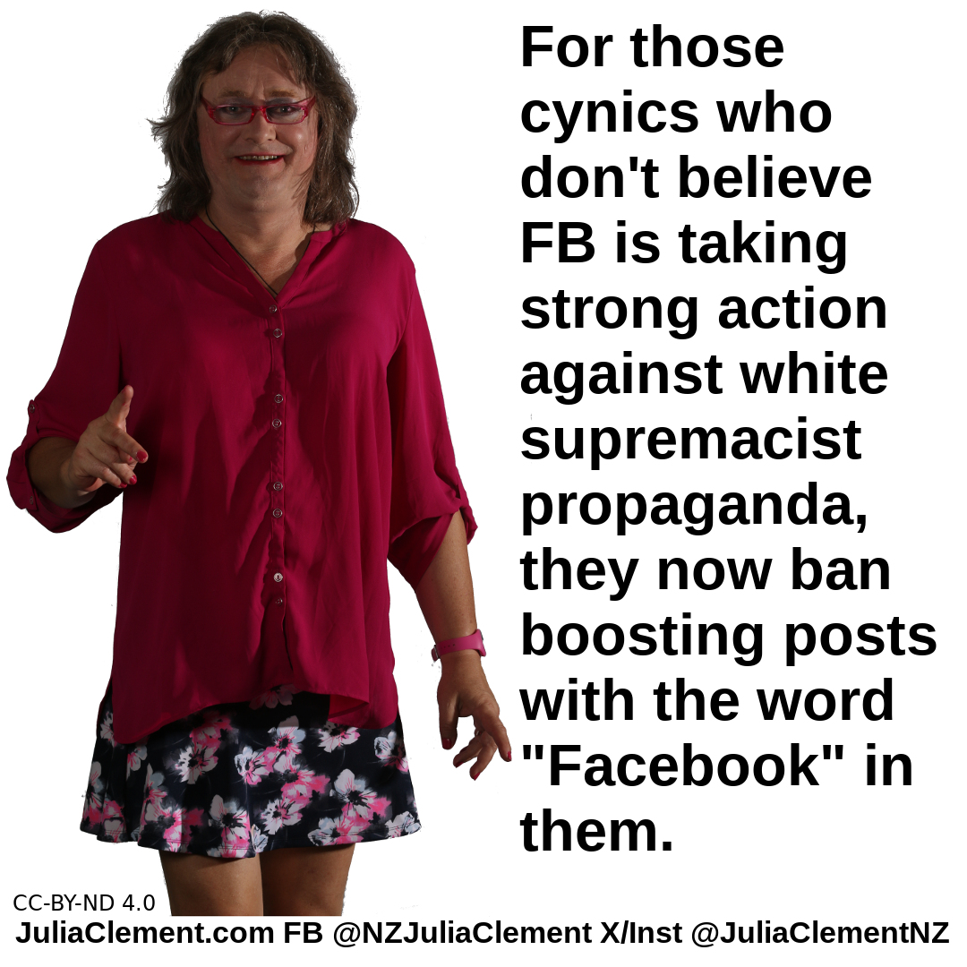 A comedian says "For those cynics who don't believe FB is taking strong action against white supremacist propaganda ,they now ban boosting posts with the word "Facebook" in them."