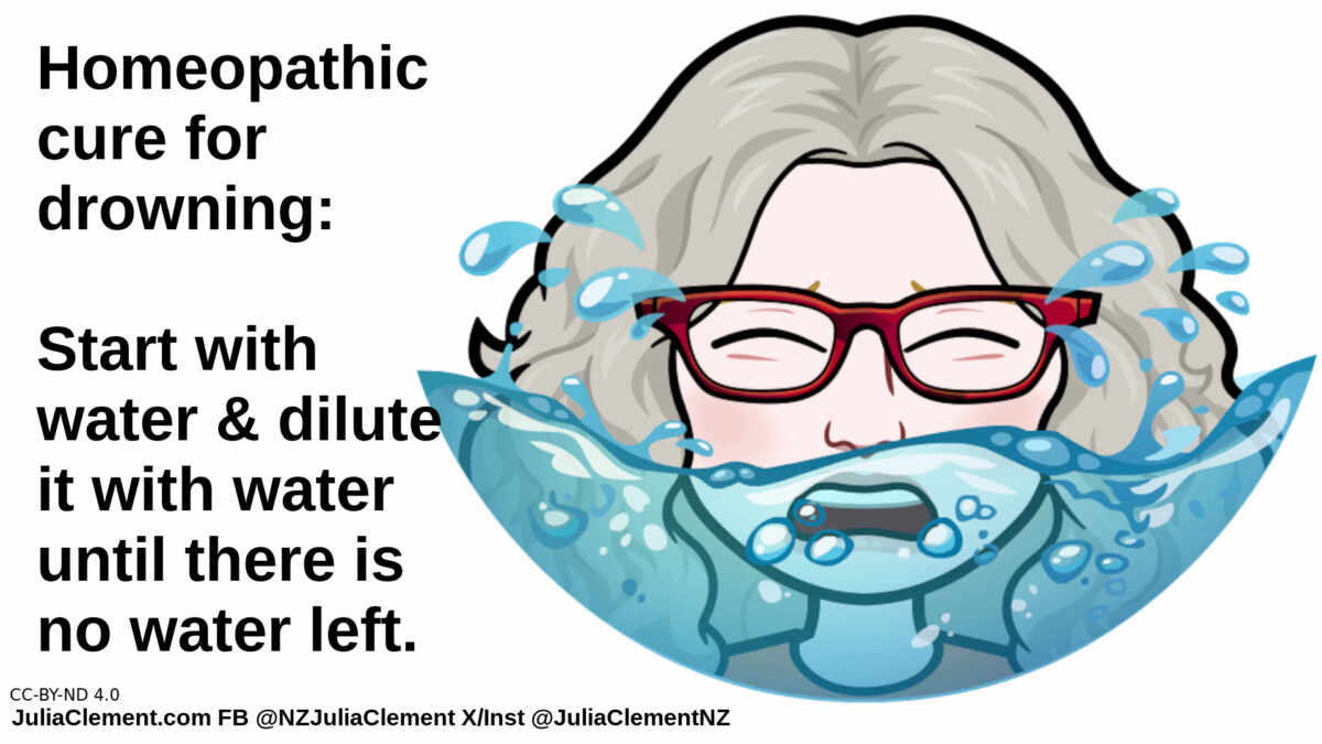 A comedian has water up to her nose. Text: Homeopathic cure for drowning: Start with water & dilute it with water until there is no water left.