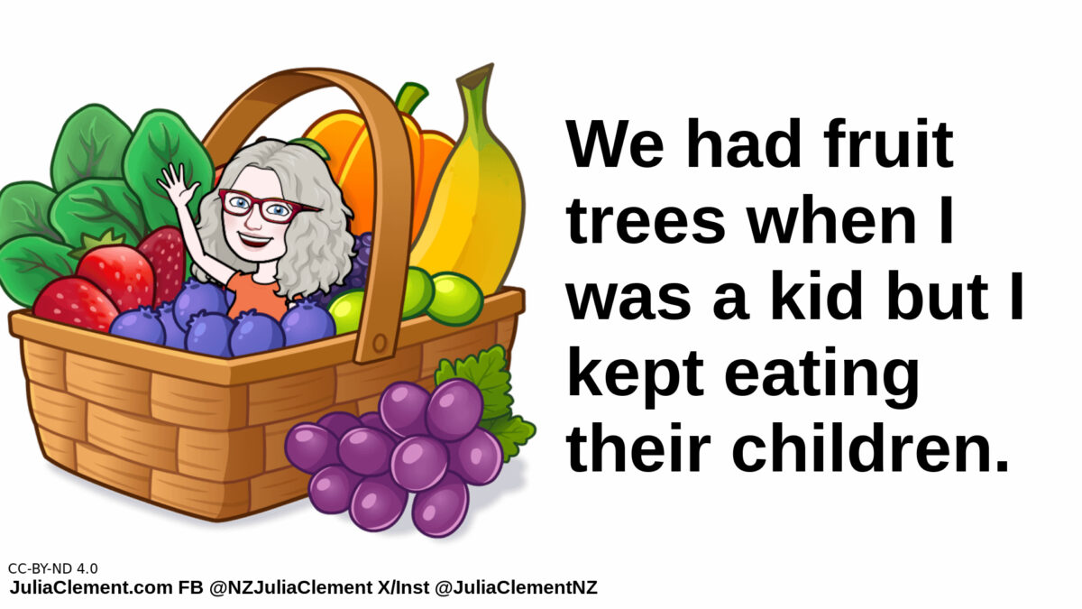 A waving comedian sits in a basket of giant fruit. Text: We had fruit trees when I was a kid but I kept eating their children.