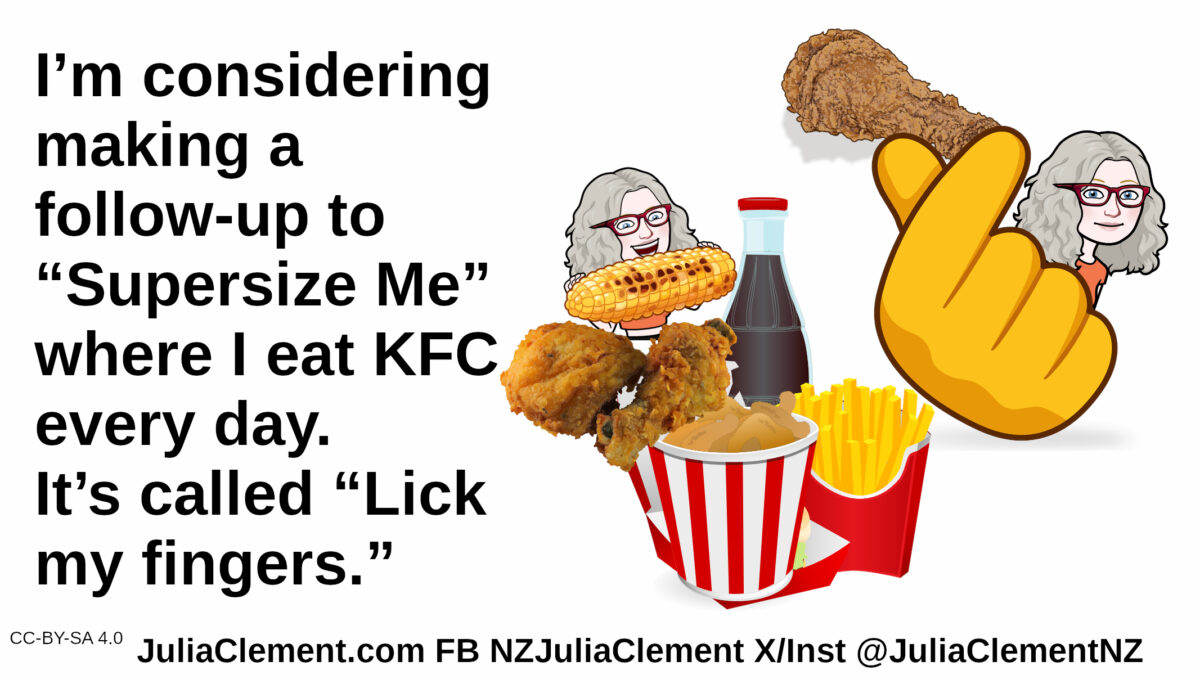 A comedian is behind a takeaway chicken meal eating a cob of corn, to the right she appears again holding out a chicken drumstick. Text: I’m considering making a follow-up to “Supersize Me” where I eat KFC every day. It’s called “Lick my fingers”