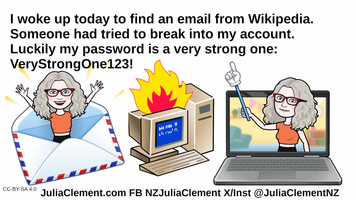 A comedian bursts out of an envelope, a burning computer, and the same comedian points at the text: I woke up today to find an email from Wikipedia. Someone had tried to break into my account. Luckily my password is a very strong one: VeryStrongOne123!