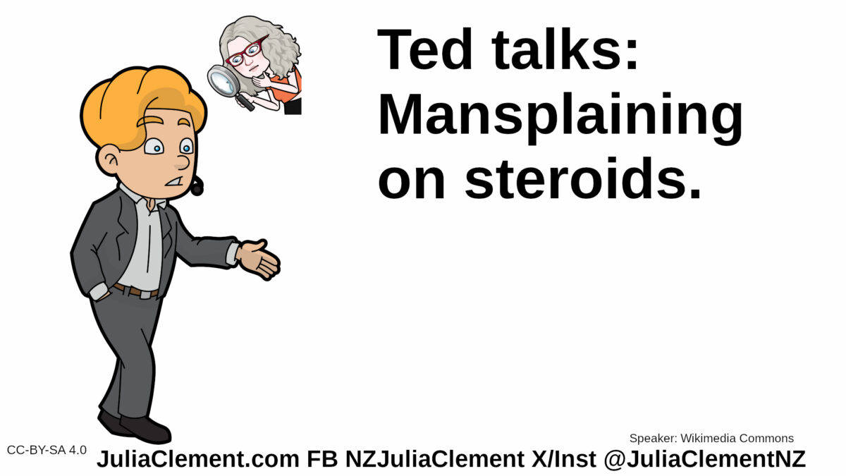 A man is making a speech. A comedian examines him closely. Text: Ted talks: Mansplaining on steroids.