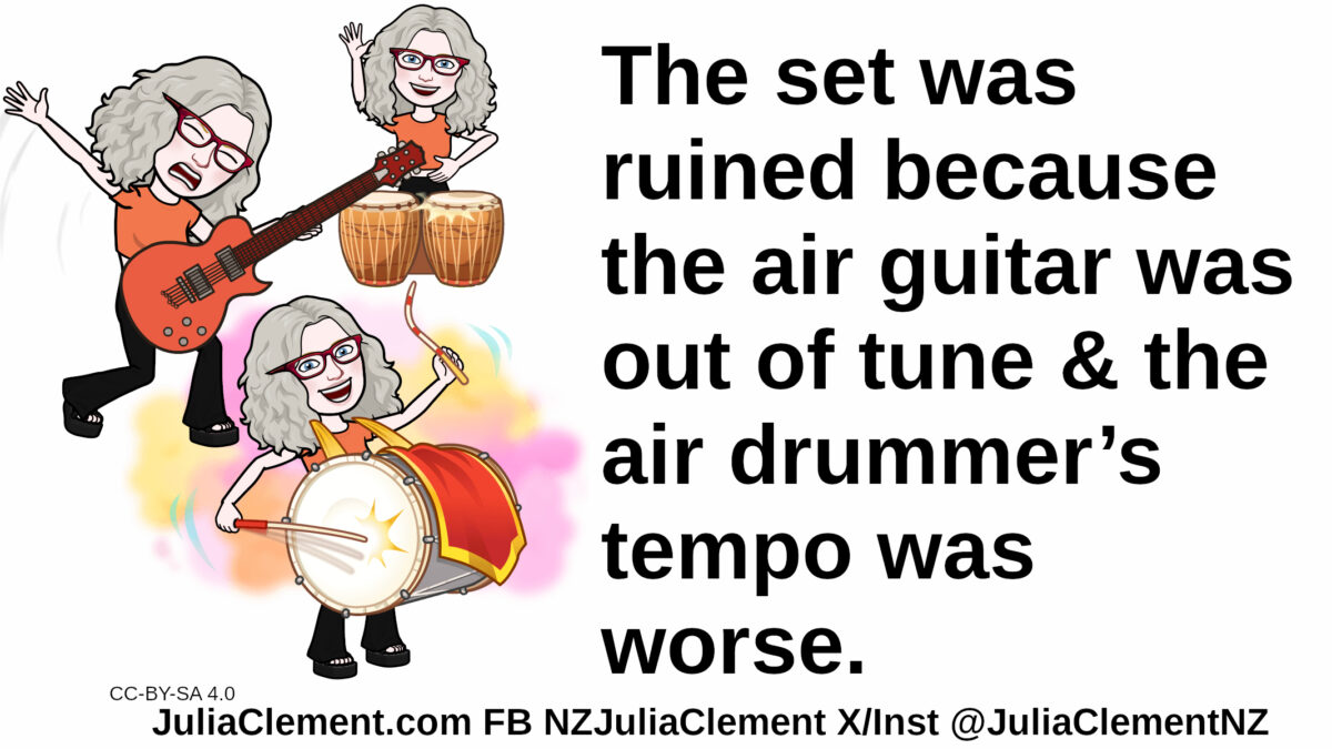 Three musicians play a guitar, bongos and a drum. Text: The set was ruined because the air guitar was out of tune & the air drummer’s tempo was worse.