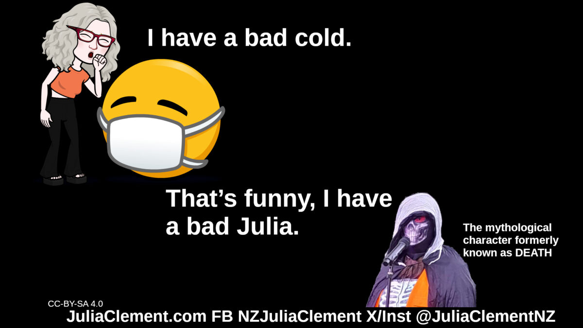 Julia coughs, beside her is an emoji wearing a surgical mask, She says: "I have a bad cold." DEATH replies: "That’s funny, I have a bad Julia." The mythological character formerly known as DEATH