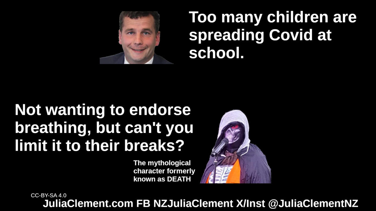 David Seymour: Too many children are spreading Covid at school. DEATH: Not wanting to endorse breathing, but can't you limit it to their breaks?