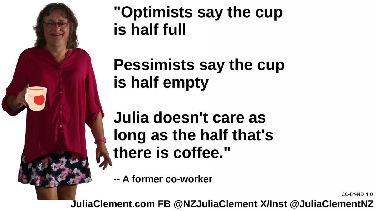 Julia holds a mug with a heart printed on it. Text: "Optimists say the cup is half full Pessimists say the cup is half empty. Julia doesn't care as long as the half that's there is coffee." -- a former co-worker