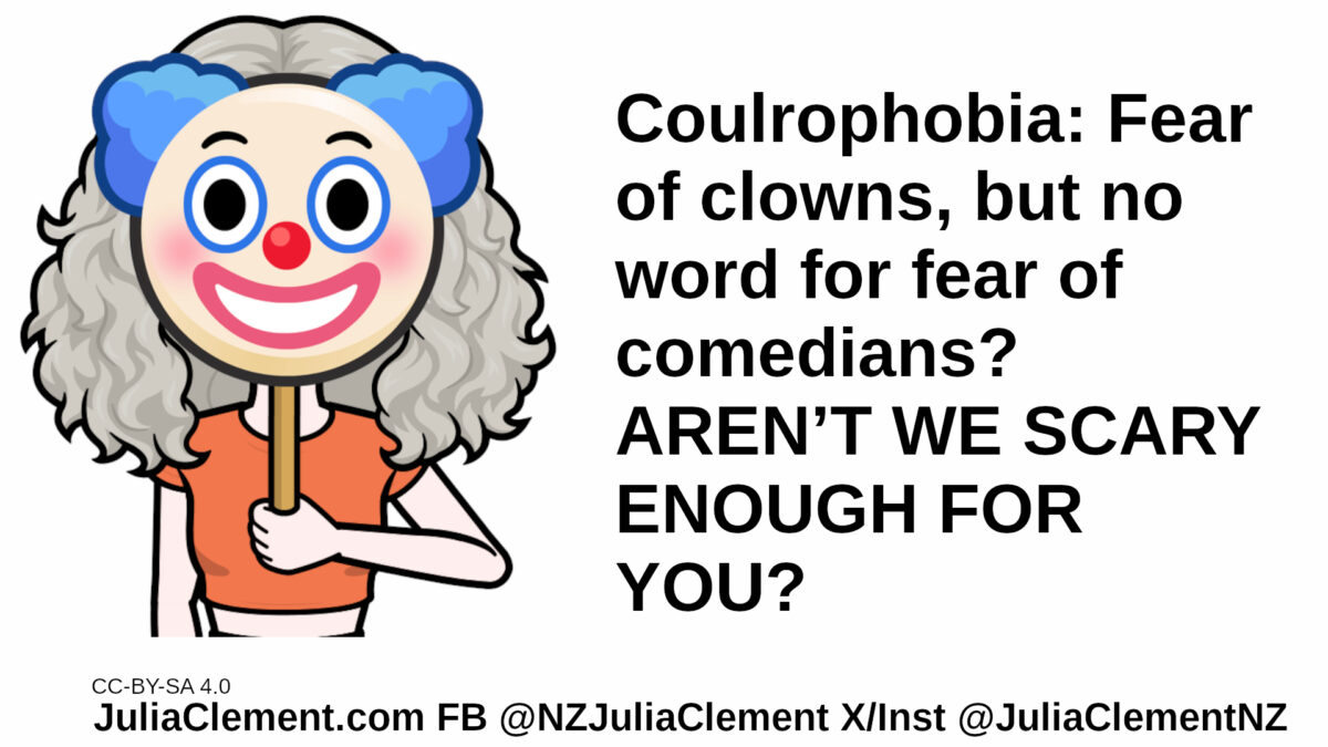 Julia holds a clown mask in front of her head. Text: Coulrophobia: Fear of clowns But no word for fear of comedians? AREN’T WE SCARY ENOUGH FOR YOU?