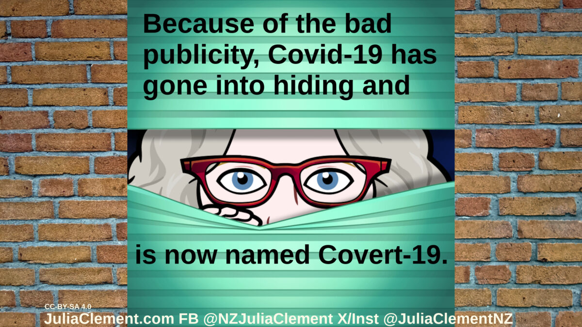 Julia peeks through a green Venetian blind exposing only her nose, spectacles & forehead. Text: Because of the bad publicity, Covid-19 has gone into hiding & is now named Covert-19.