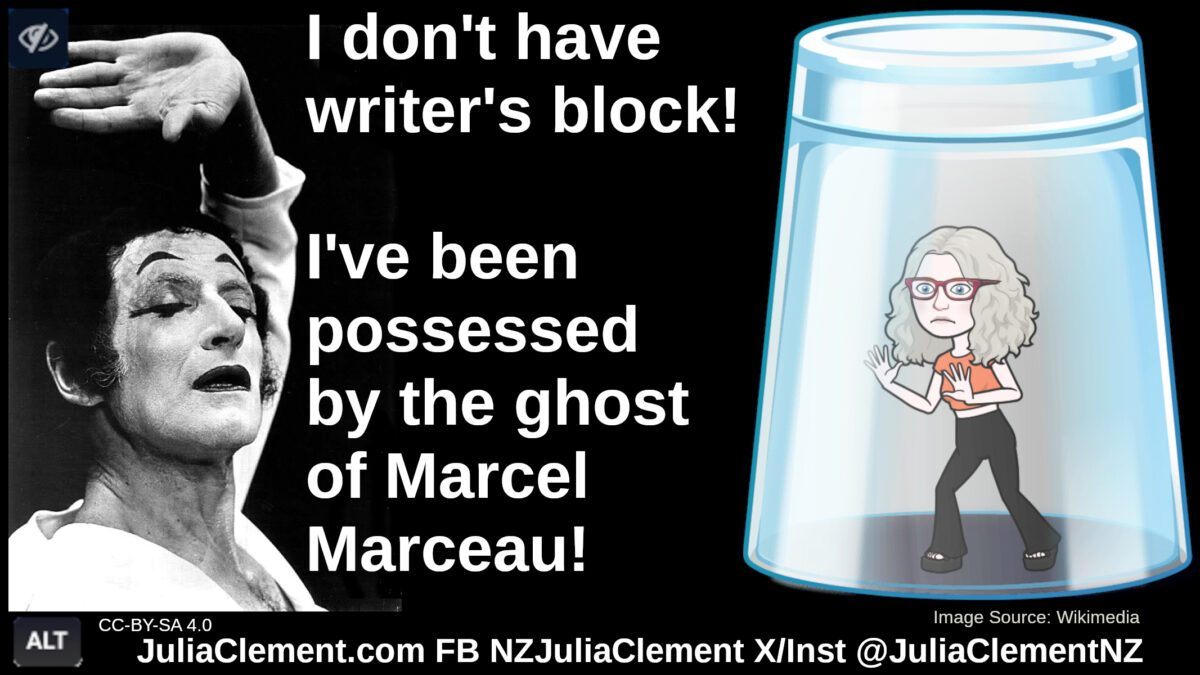 Marcel Marceau with eyes closed in concentration and his right hand raised palm front. Julia is imprisoned in a giant glass. Text: I don't have writer's block! I've been possessed by the ghost of Marcel Marceau!