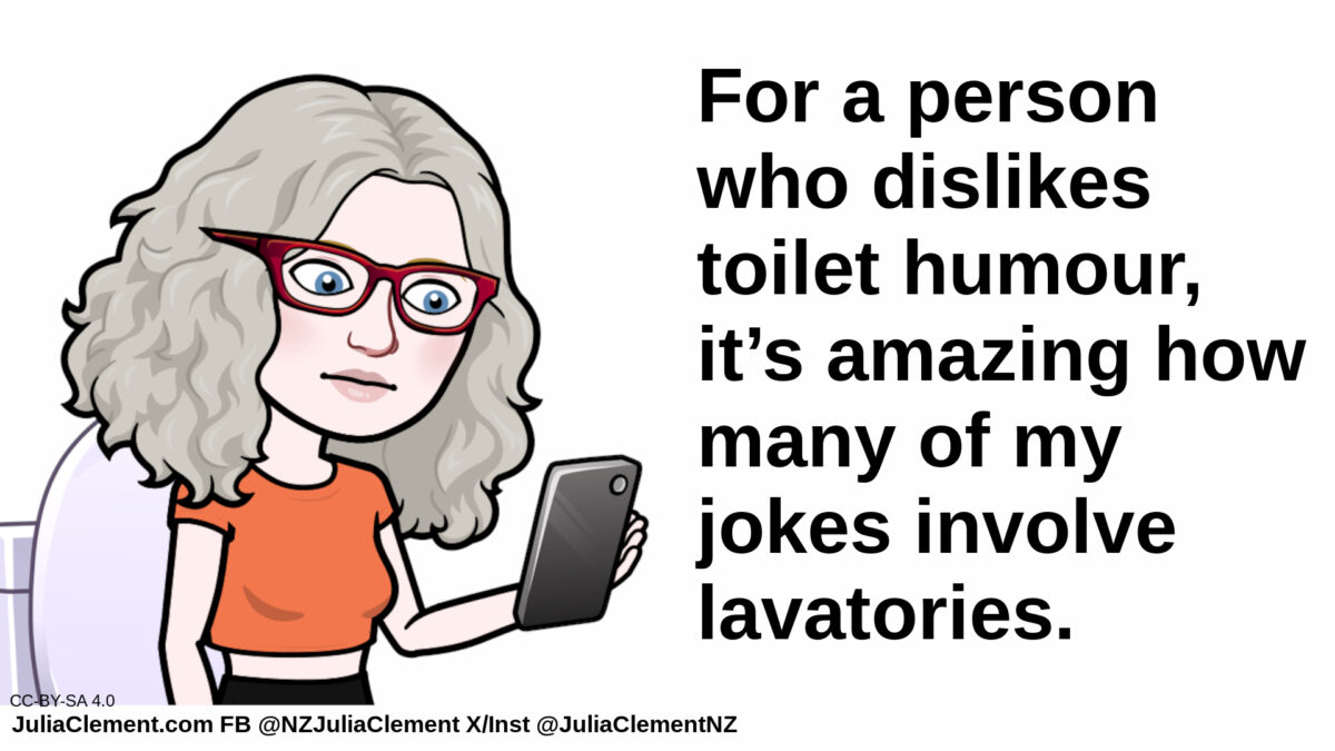 Julia is sitting on a lavatory looking at her phone. Text: For a person who dislikes toilet humour, it’s amazing how many of my jokes involve lavatories.