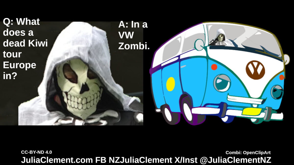 DEATH, The Grin Reaper, to the left, a VW minivan driven by said grin reaper to the right. Text: Q: What do dead Kiwis tour Europe in? A: VW Zombis. Small text: The mythological character formerly known as DEATH