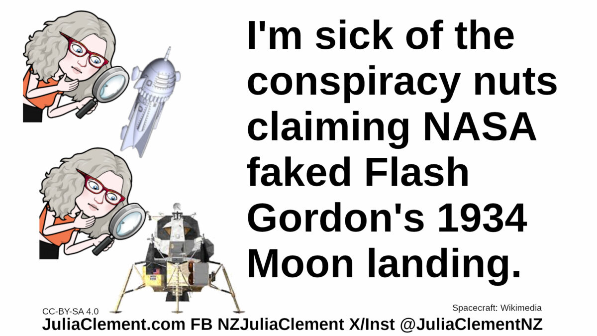 Julia examines the spaceship from the 1934 movie Flash Gordon while another copy of her looks at the Apollo Luna lander. Text: I'm sick of the conspiracy nuts claiming NASA faked Flash Gordon's 1934 Moon landing.