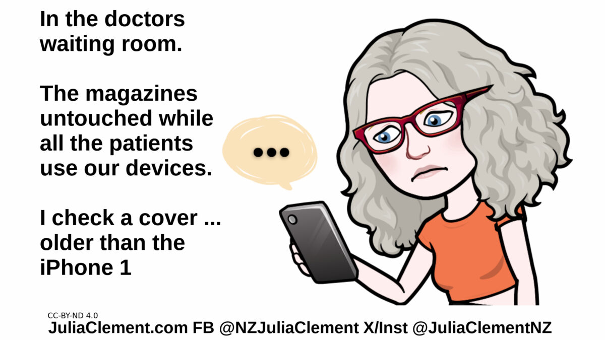 Julia frowns & looks at her phone, an ellipsis floats above it. Text: In the doctors waiting room. The magazines untouched while all the patients use our devices. I check a cover ... older than the iPhone 1