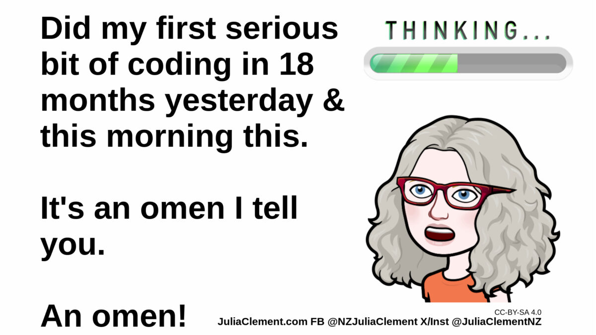 Julia with a progress bar labelled “Thinking” above her head. Text: Did my first serious bit of coding in 18 months yesterday & this morning this. It's an omen I tell you. An omen!
