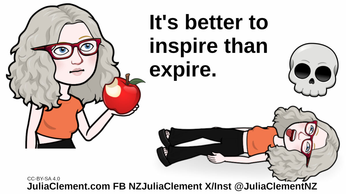 Julia holds an apple with a bite out of it. Julia now lies dead, a skull floating above her head. Text: It’s better to inspire than to expire!