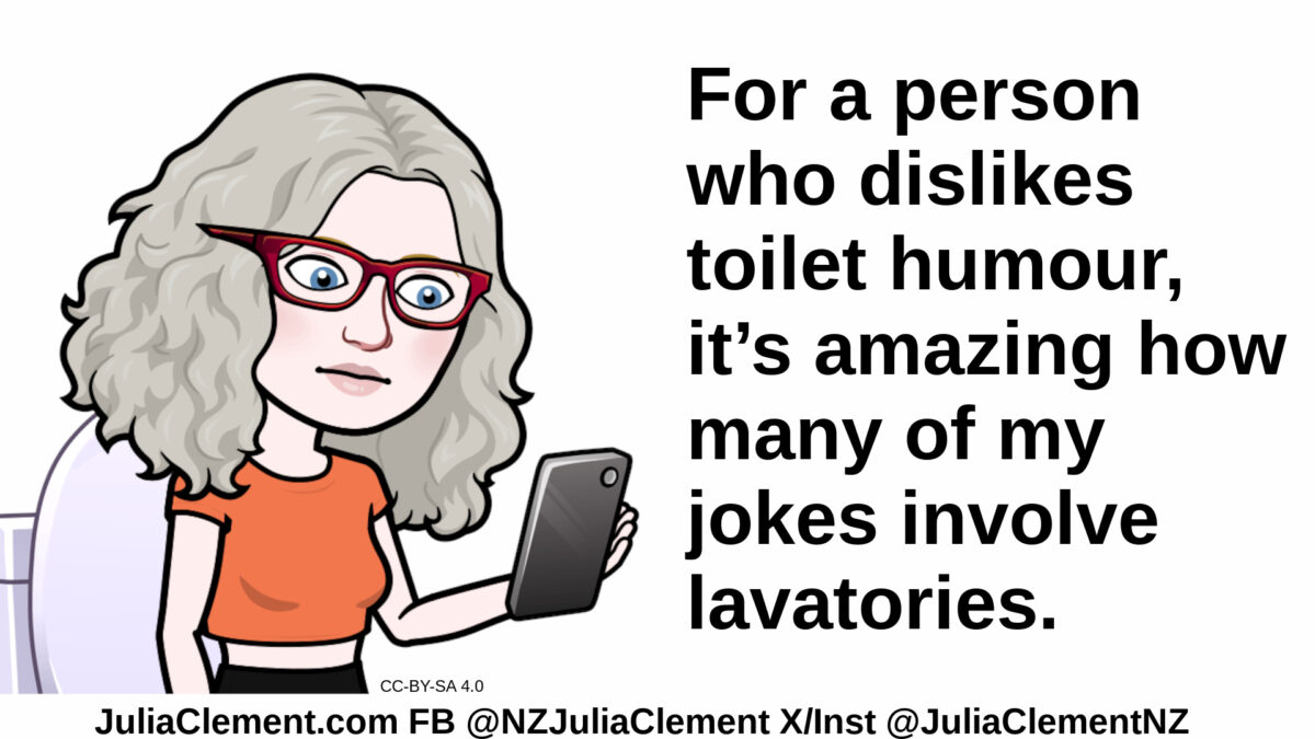 Julia is sitting on a lavatory looking at her phone. Text: For a person who dislikes toilet humour, it’s amazing how many of my jokes involve lavatories.