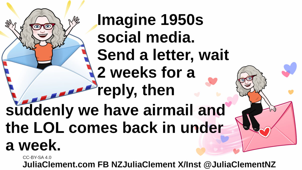 Julia leaps out of an airmail envelope while another image of Julia sits on a closed envelope, presumably a love letter. Text: Imagine 1950s social media. Send a letter, wait 2 weeks for a reply, then suddenly we have airmail and the LOL comes back in under a week.