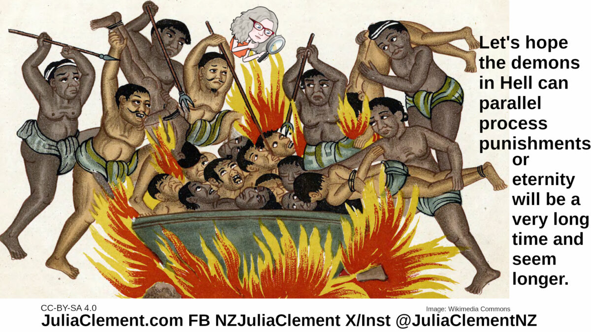 In Naraka, the Buddhist hell, sinners are being roasted in a cauldron with fire underneath. They are surrounded by demons who are poking them with spears and tridents. Two other sinners are being added to the cauldron. Text: Let's hope the demons in Hell can parallel process punishments or eternity will be a very long time and seem longer.