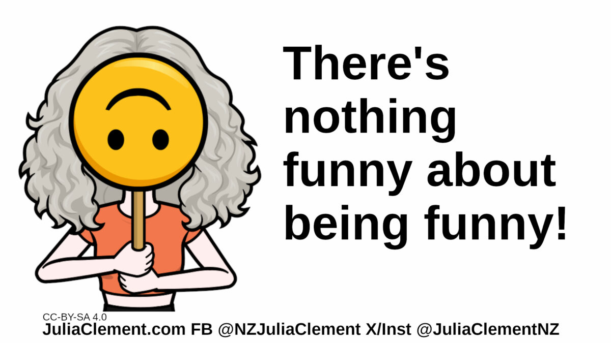 Julia holds a frown emoji in front of her face. Text: There's nothing funny about being funny.