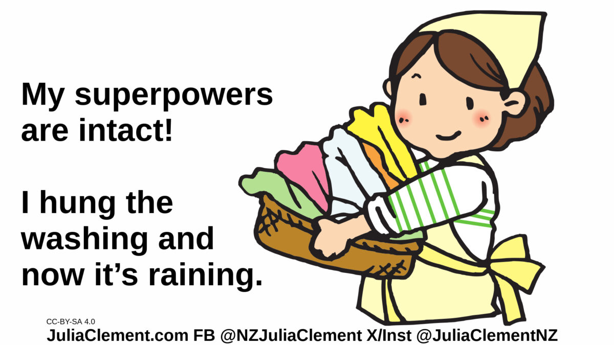A woman is carrying a basket of laundry. Text: My superpowers are intact! I hung the washing and now it’s raining.