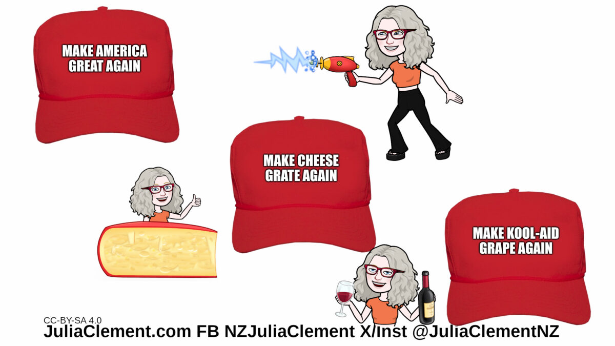 Julia fires a ray gun at a cap saying "Make America great again." A second Julia image is behind a wedge of Gruyère by a cap saying "Make cheese grate again." A third Julia image is holding a glass of red wine looking away from a cap saying "Make Kool-Aid grape again." Text: Make America great again. Make cheese grate again. Make Kool-Aid grape again.