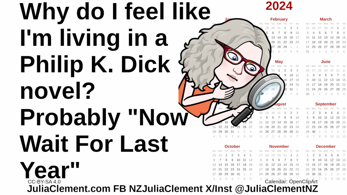Julia uses a magnifying glass to examine a 2024 calendar. Text: Why do I feel like I'm living in a Philip K. Dick novel? Probably "Now Wait For Last Year."