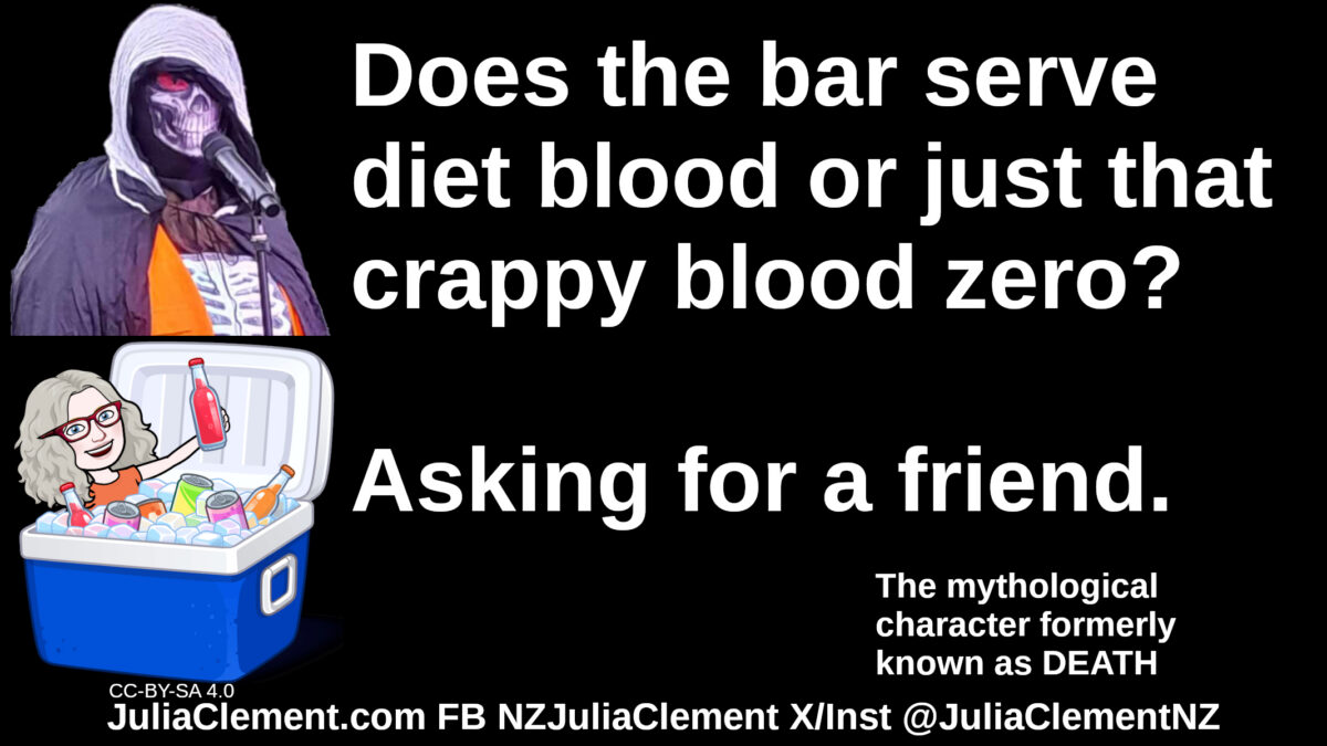 DEATH says "Does the bar serve diet blood or just that crappy blood zero? Asking for a friend." Below Julia lies in a chiller box holding up a bottle of a red liquid. Small text: The mythological creature formerly known as DEATH