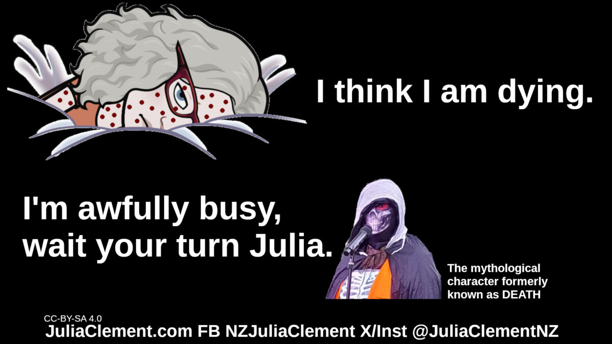 Julia with red spots on her face lies on a pillow. She says "I think I am dying." The Grin Reaper, DEATH, replies "I'm awfully busy, wait your turn Julia." Small text: The mythological character formerly known as DEATH